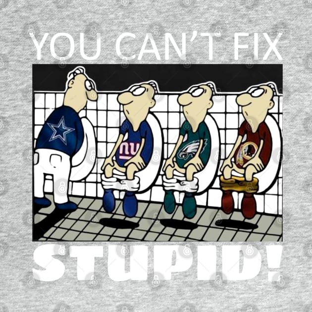 You Can't Fix Stupid (Cowboys) by Golden Wolf Graphics